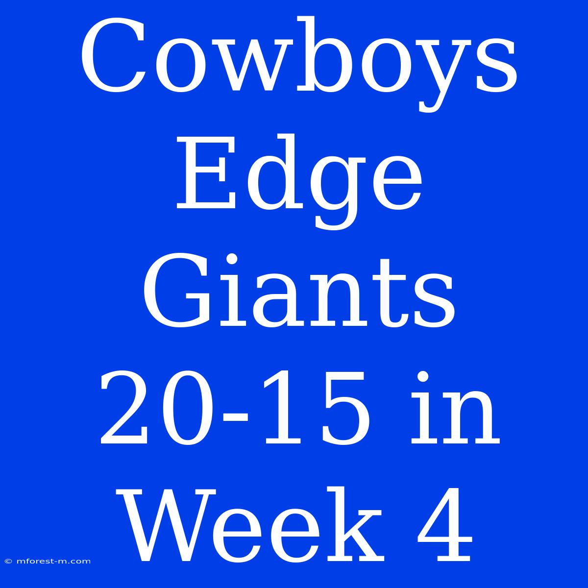 Cowboys Edge Giants 20-15 In Week 4