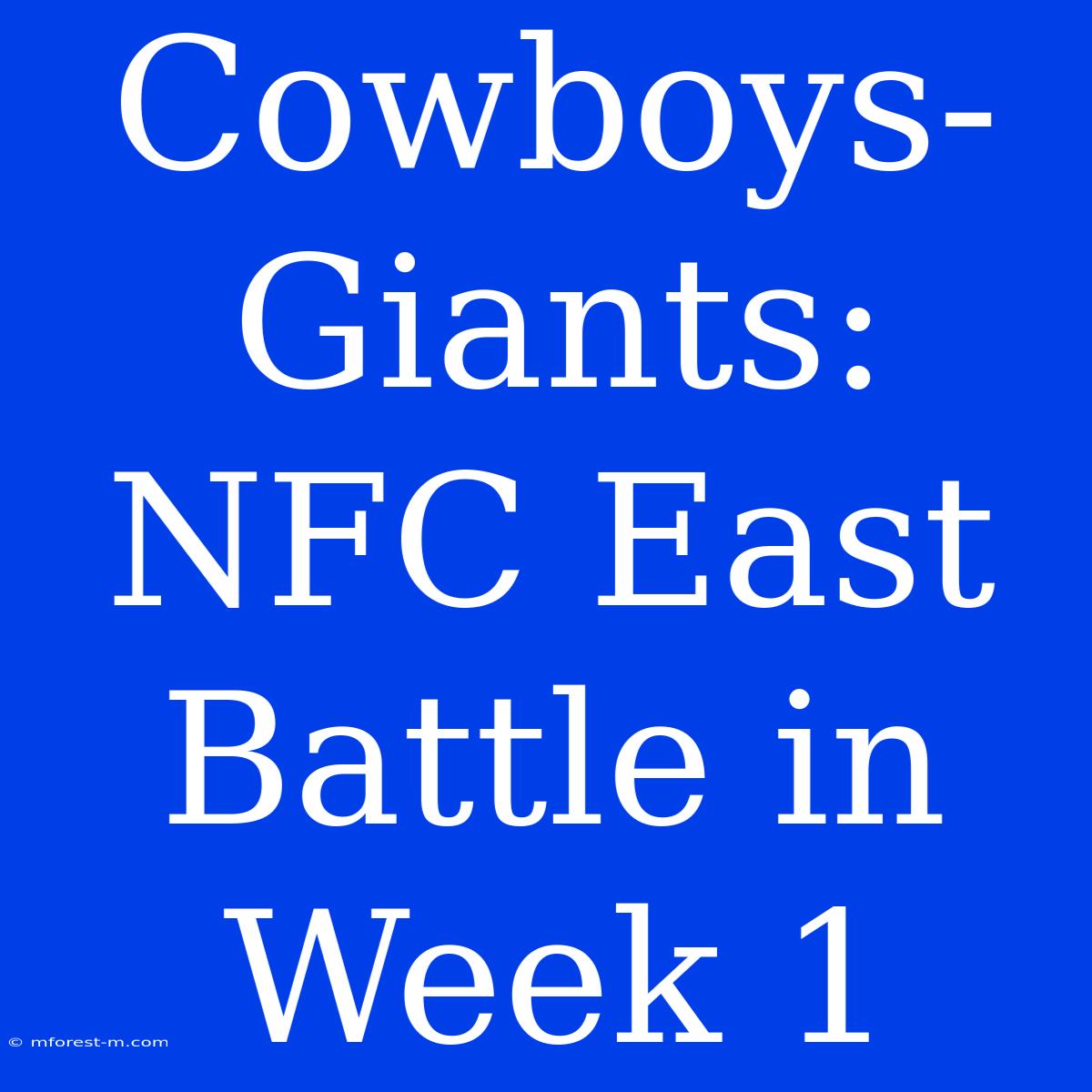 Cowboys-Giants:  NFC East Battle In Week 1 