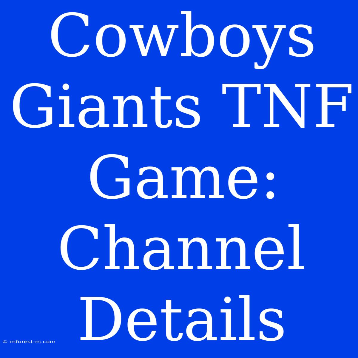 Cowboys Giants TNF Game: Channel Details 