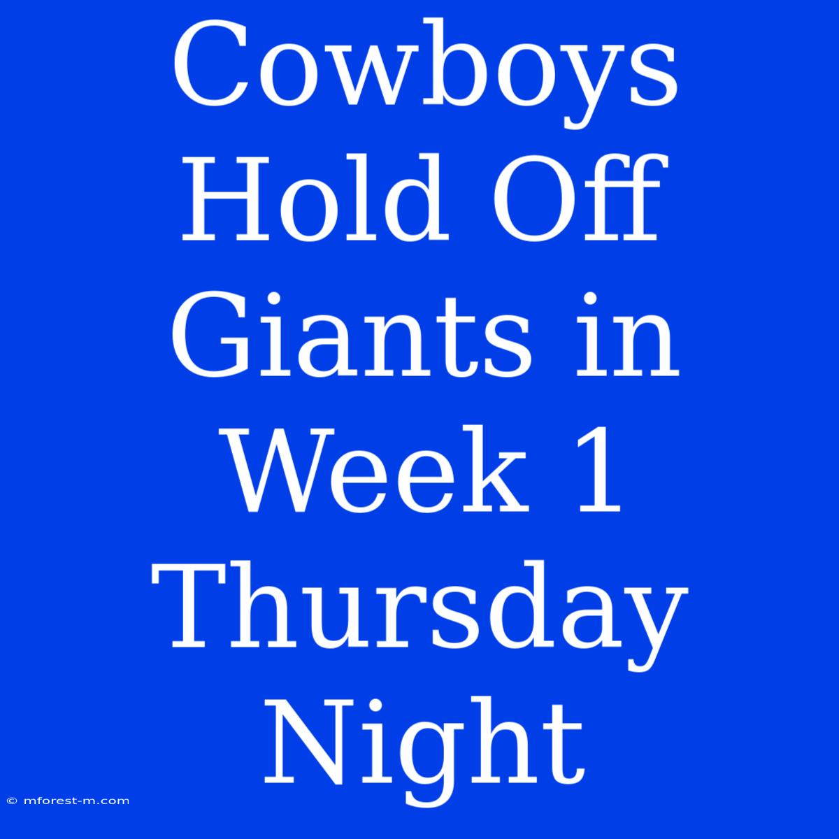 Cowboys Hold Off Giants In Week 1 Thursday Night