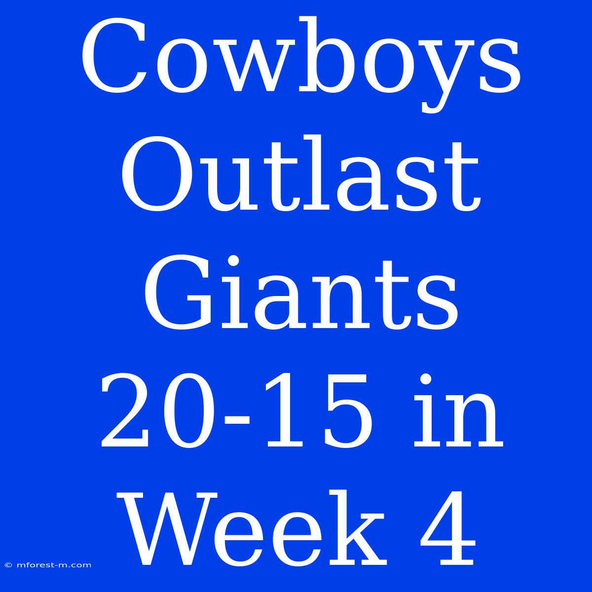 Cowboys Outlast Giants 20-15 In Week 4  