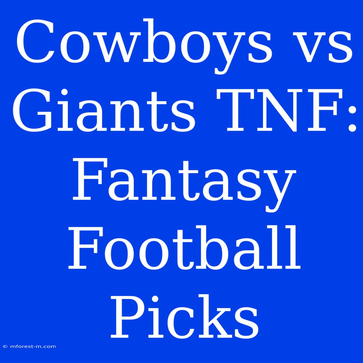 Cowboys Vs Giants TNF: Fantasy Football Picks