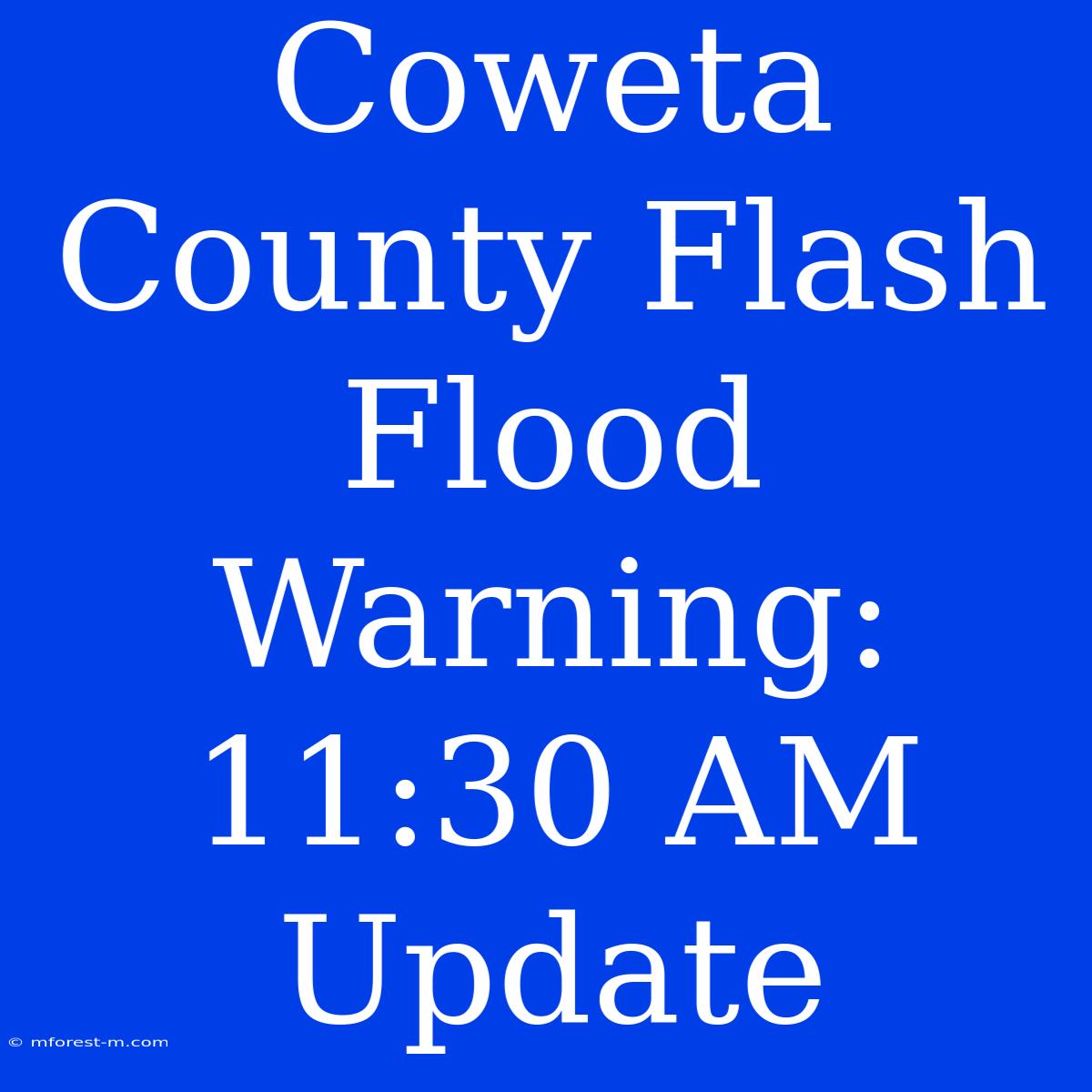 Coweta County Flash Flood Warning: 11:30 AM Update