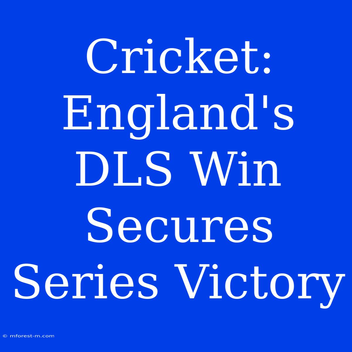 Cricket: England's DLS Win Secures Series Victory 