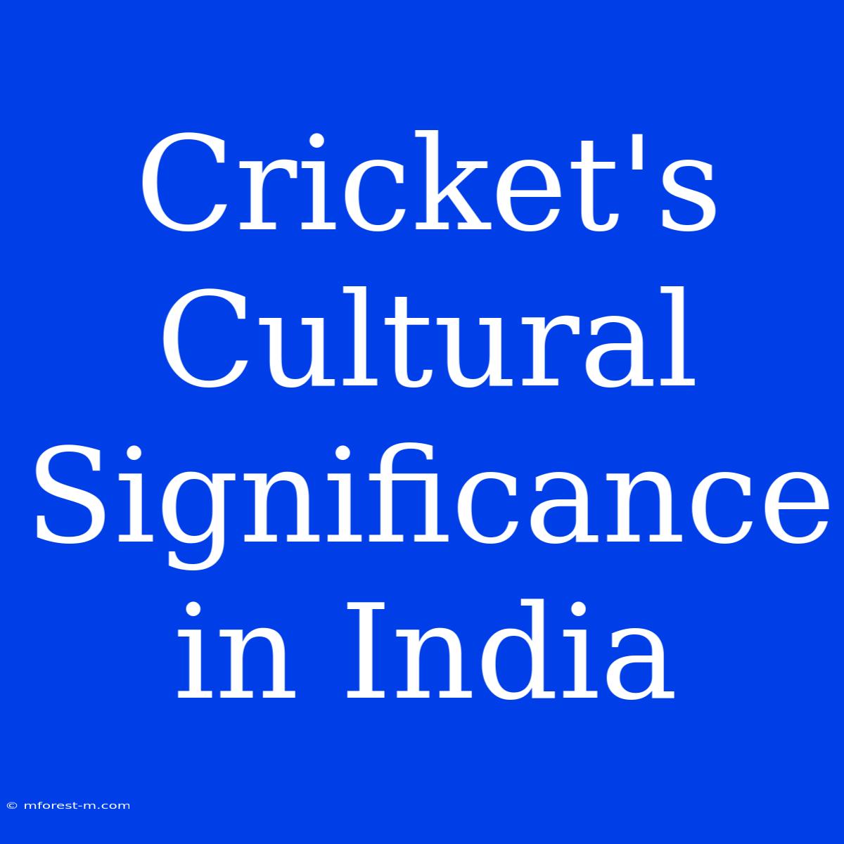 Cricket's Cultural Significance In India