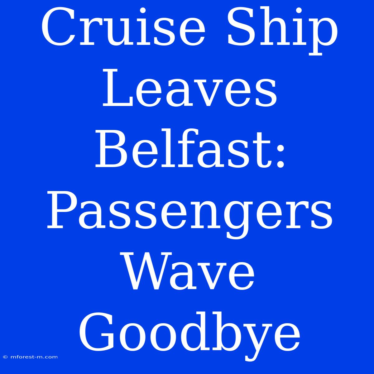 Cruise Ship Leaves Belfast: Passengers Wave Goodbye