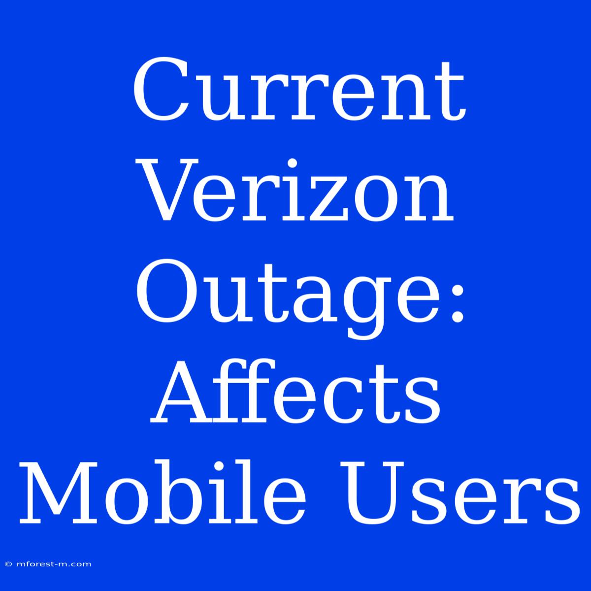 Current Verizon Outage: Affects Mobile Users 