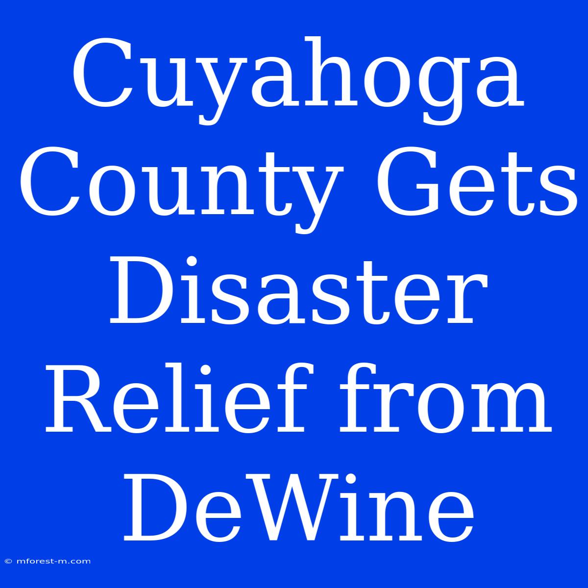 Cuyahoga County Gets Disaster Relief From DeWine