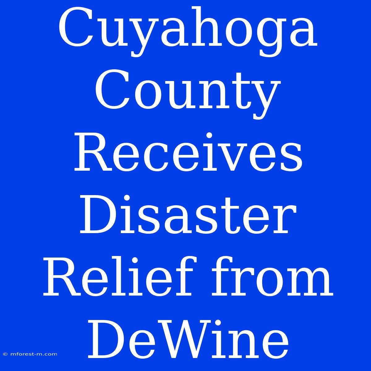 Cuyahoga County Receives Disaster Relief From DeWine