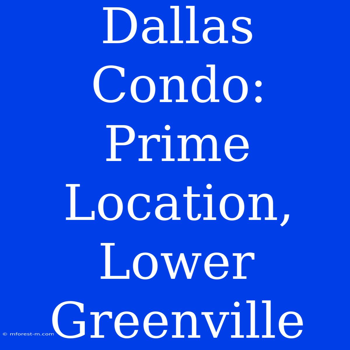 Dallas Condo: Prime Location, Lower Greenville