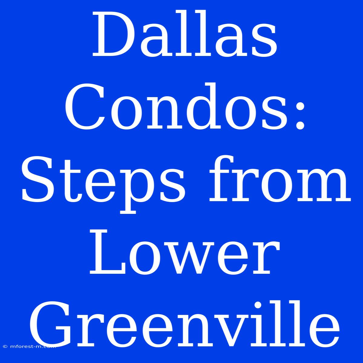 Dallas Condos: Steps From Lower Greenville