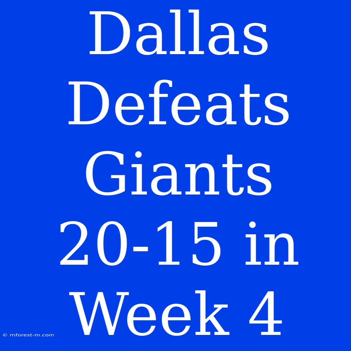 Dallas Defeats Giants 20-15 In Week 4