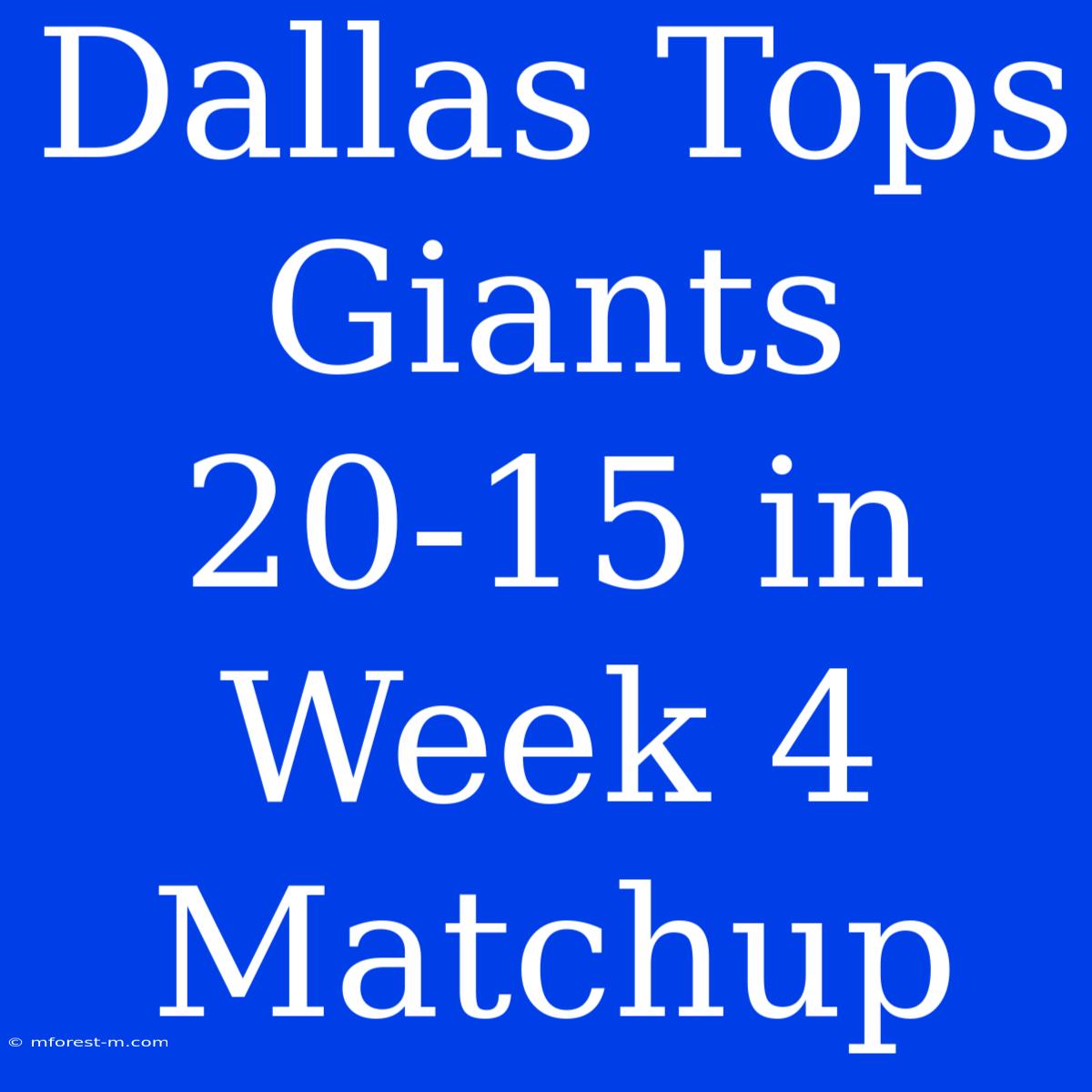 Dallas Tops Giants 20-15 In Week 4 Matchup