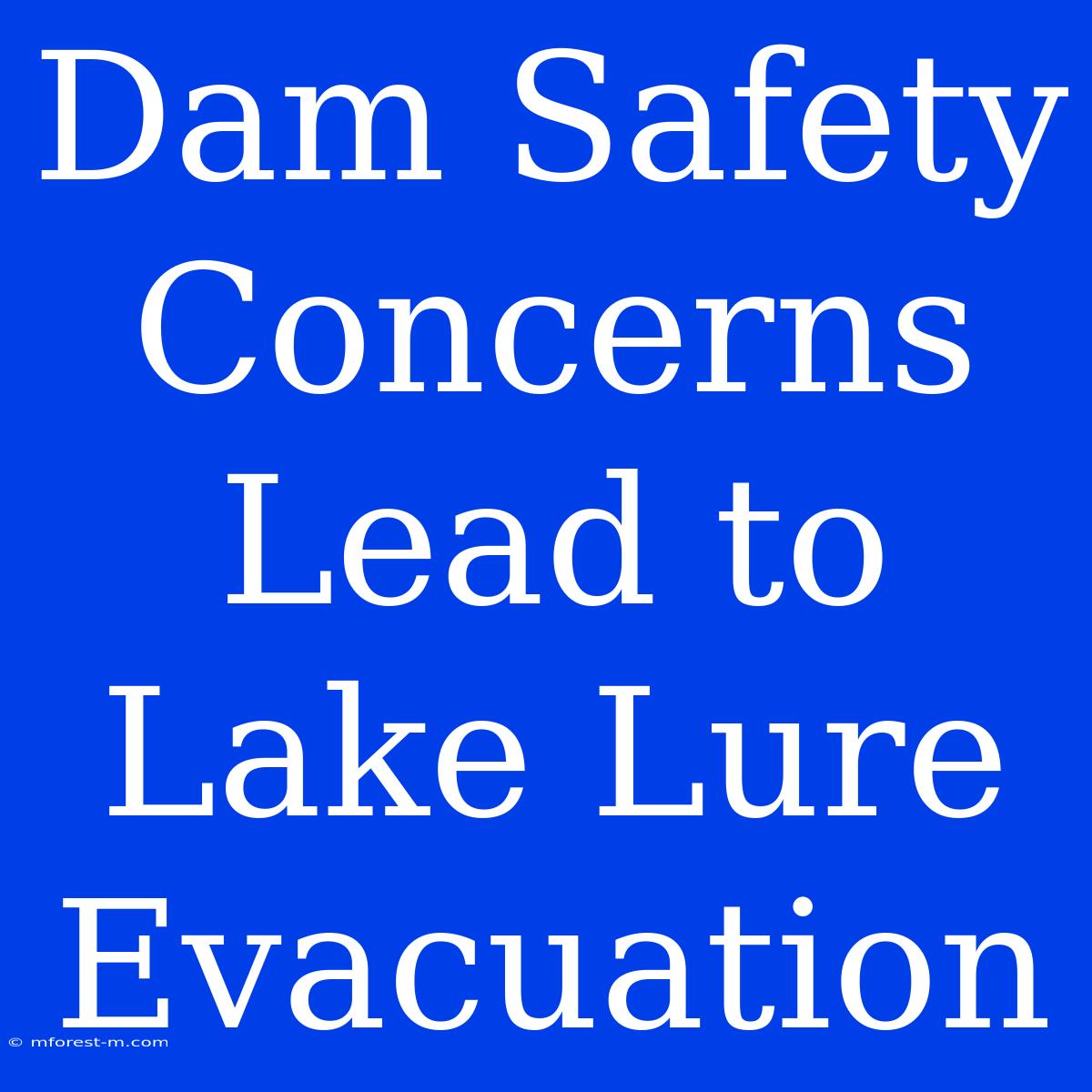 Dam Safety Concerns Lead To Lake Lure Evacuation