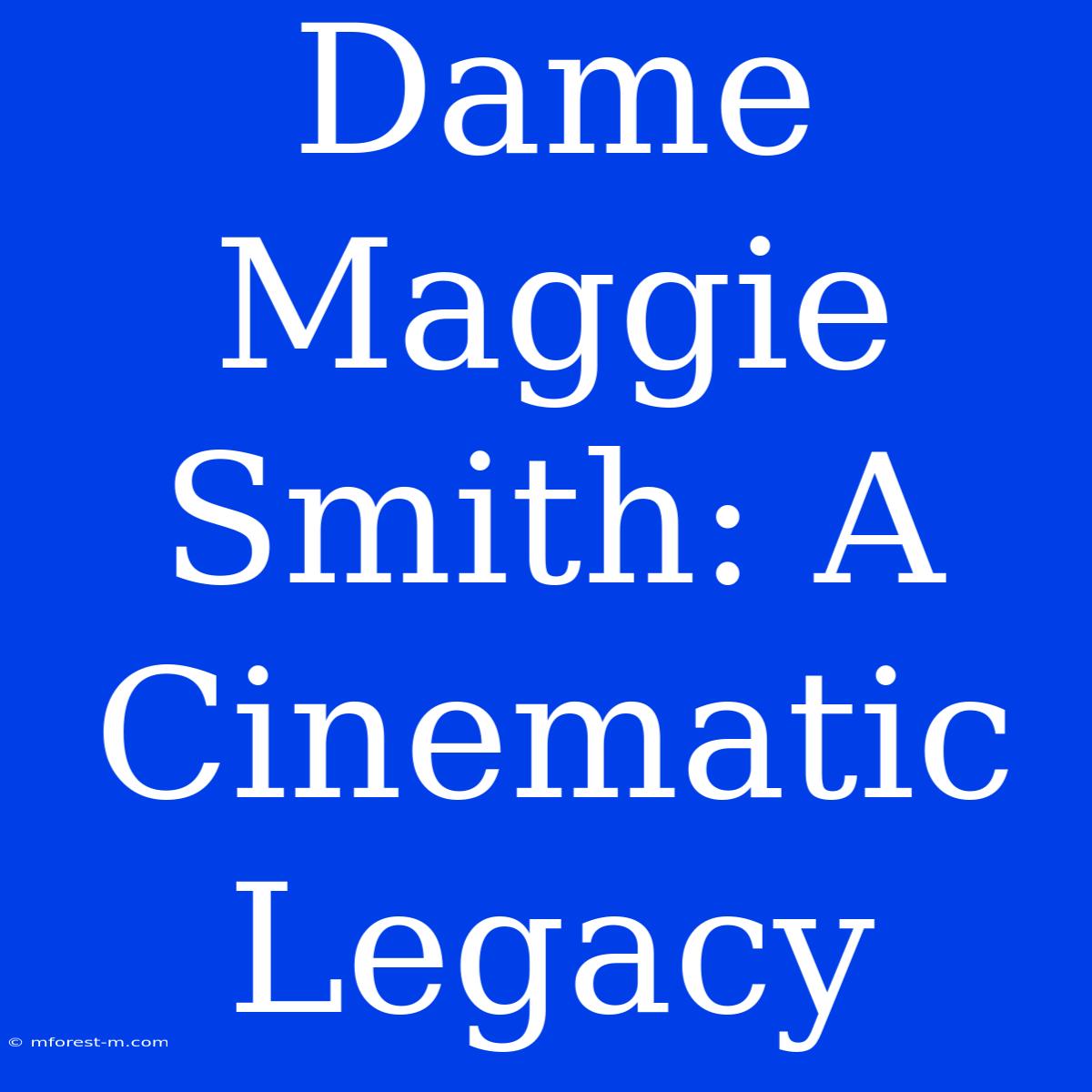 Dame Maggie Smith: A Cinematic Legacy 