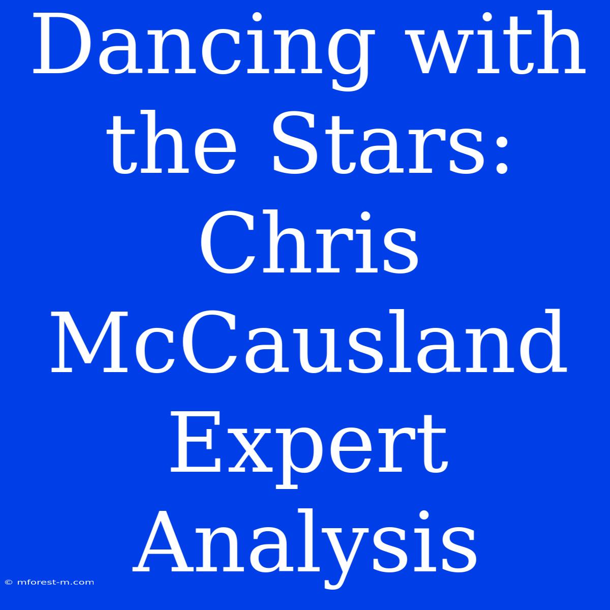 Dancing With The Stars: Chris McCausland Expert Analysis 