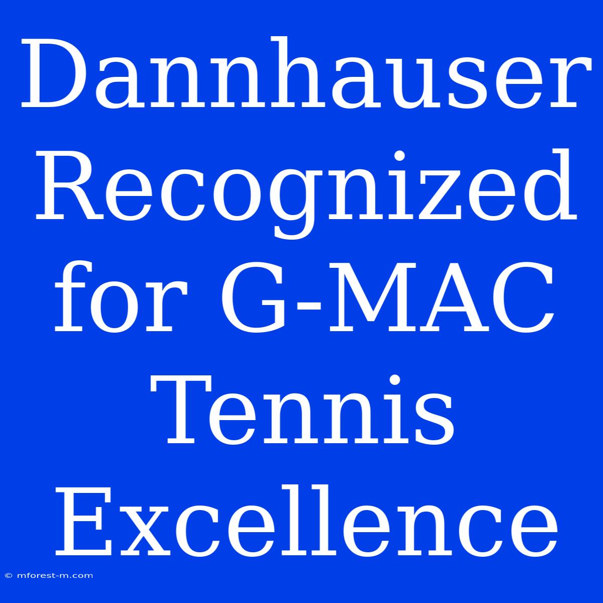 Dannhauser Recognized For G-MAC Tennis Excellence