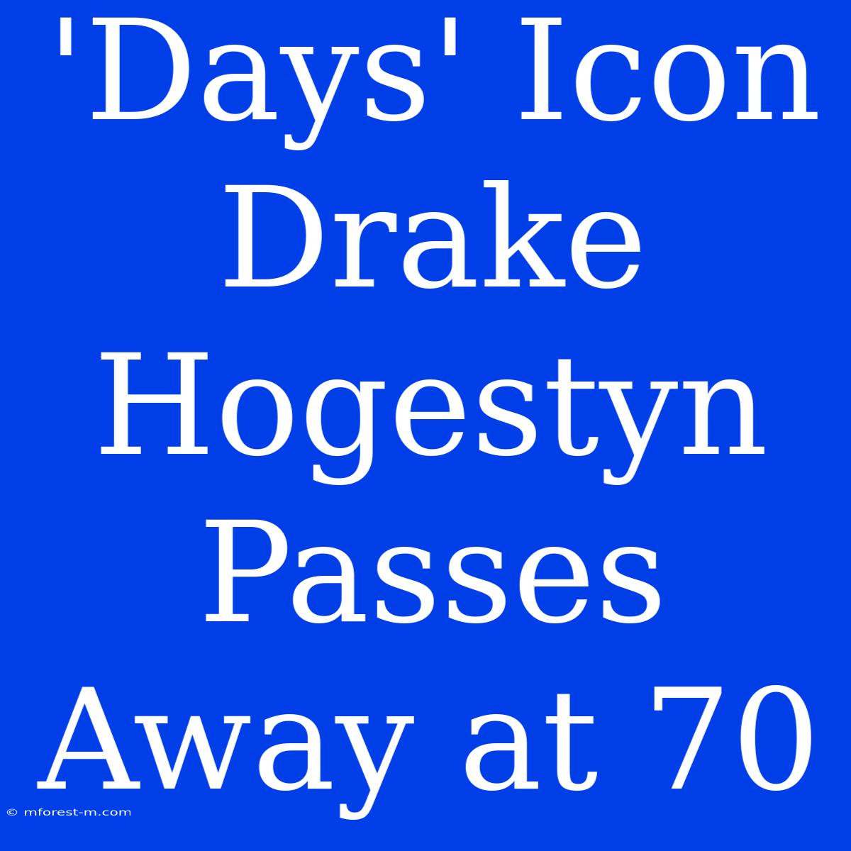 'Days' Icon Drake Hogestyn Passes Away At 70