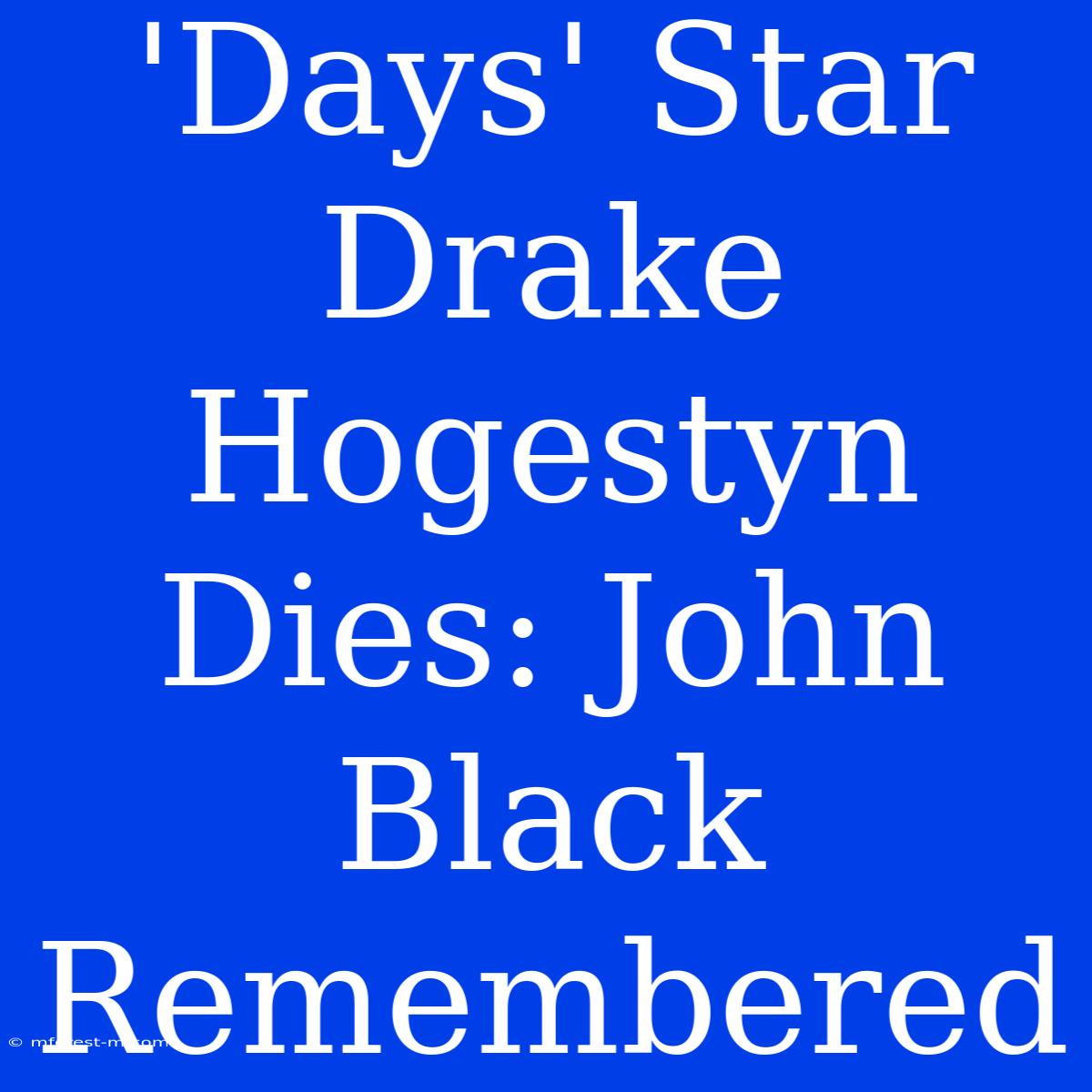 'Days' Star Drake Hogestyn Dies: John Black Remembered