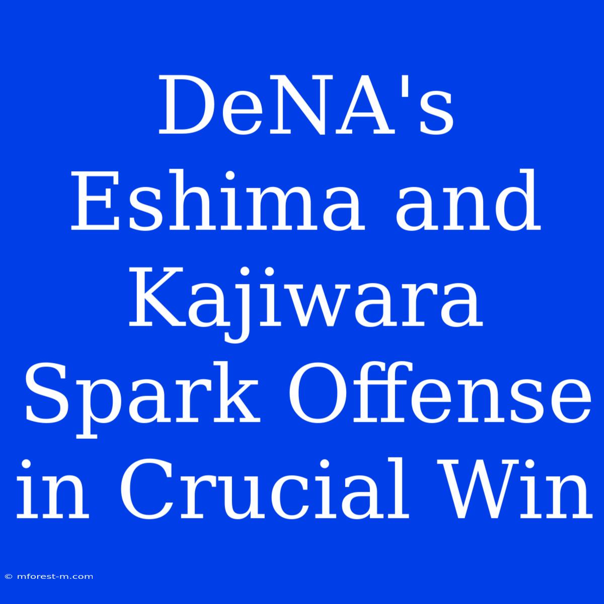 DeNA's Eshima And Kajiwara Spark Offense In Crucial Win