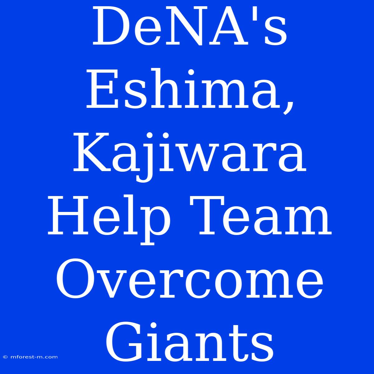 DeNA's Eshima, Kajiwara Help Team Overcome Giants