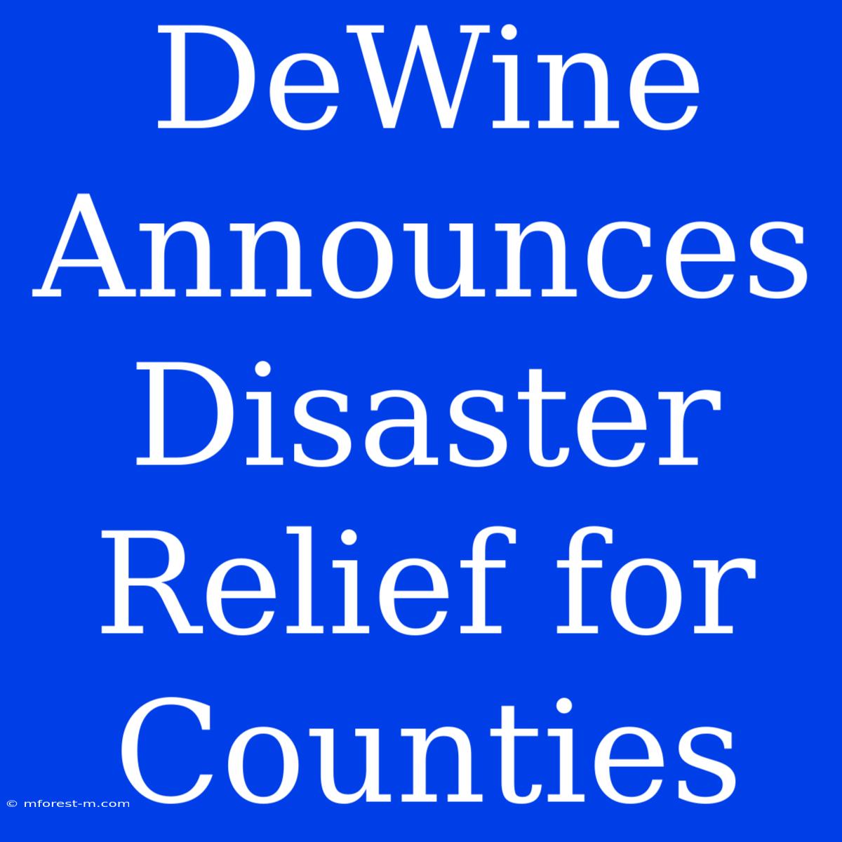 DeWine Announces Disaster Relief For Counties