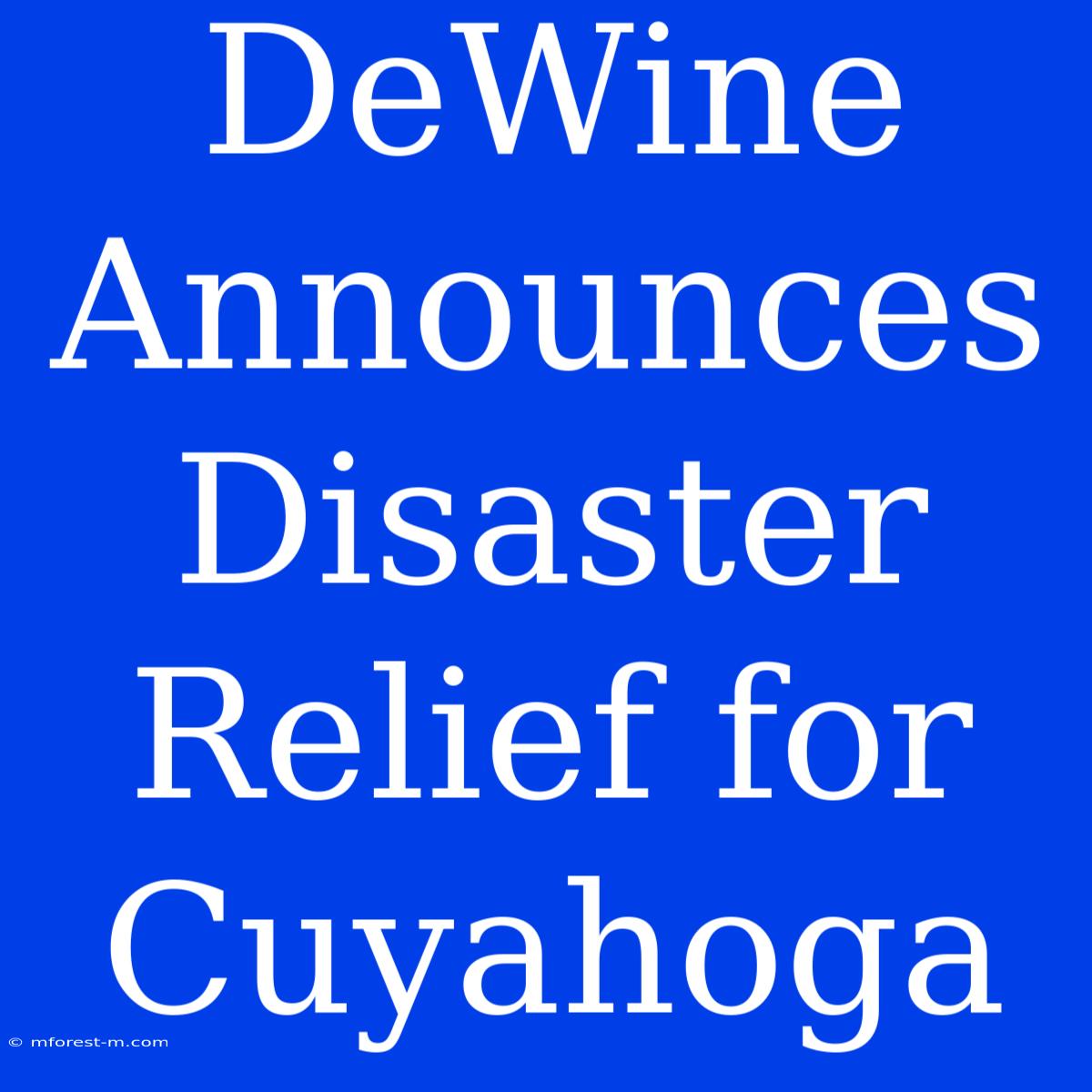 DeWine Announces Disaster Relief For Cuyahoga