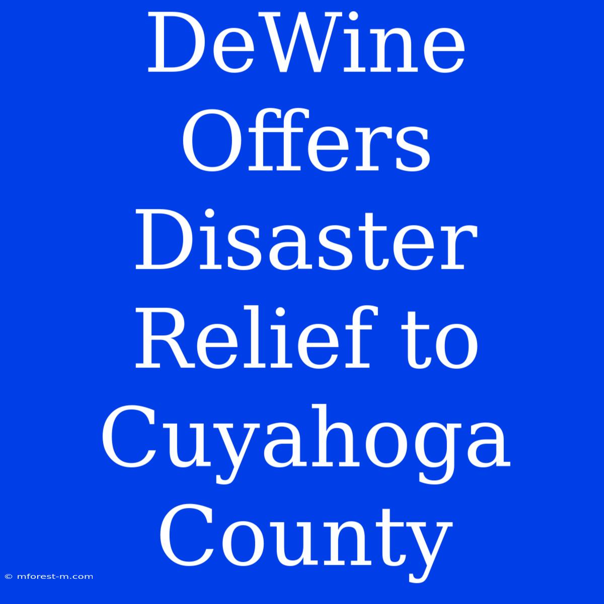 DeWine Offers Disaster Relief To Cuyahoga County