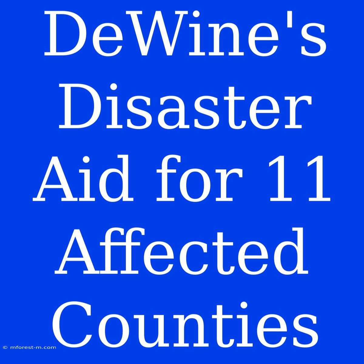 DeWine's Disaster Aid For 11 Affected Counties