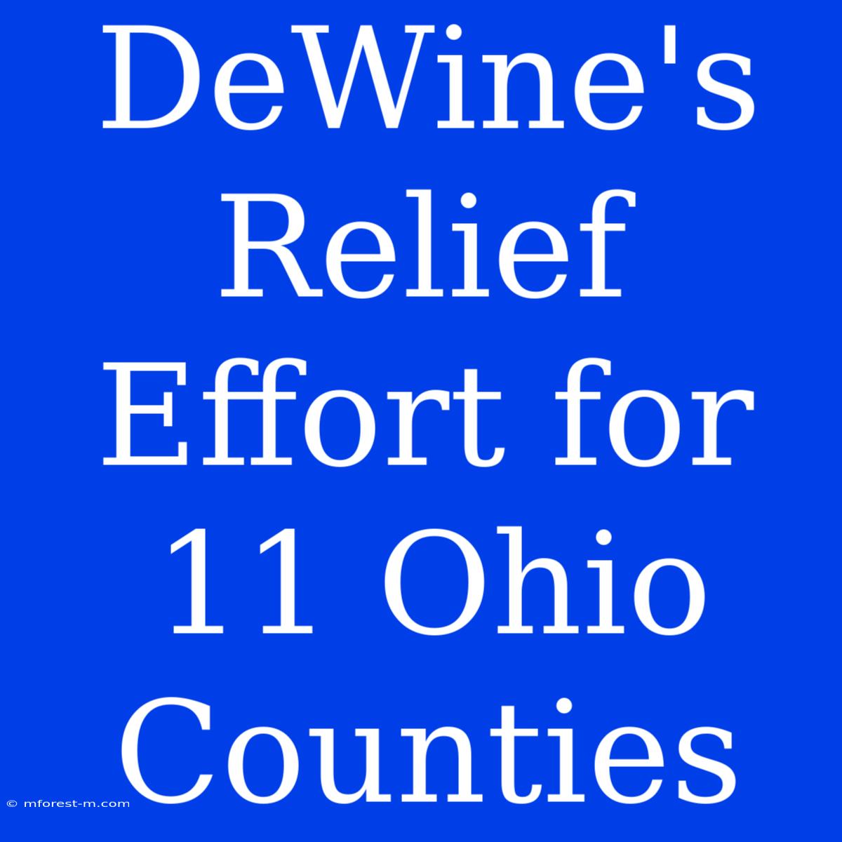 DeWine's Relief Effort For 11 Ohio Counties