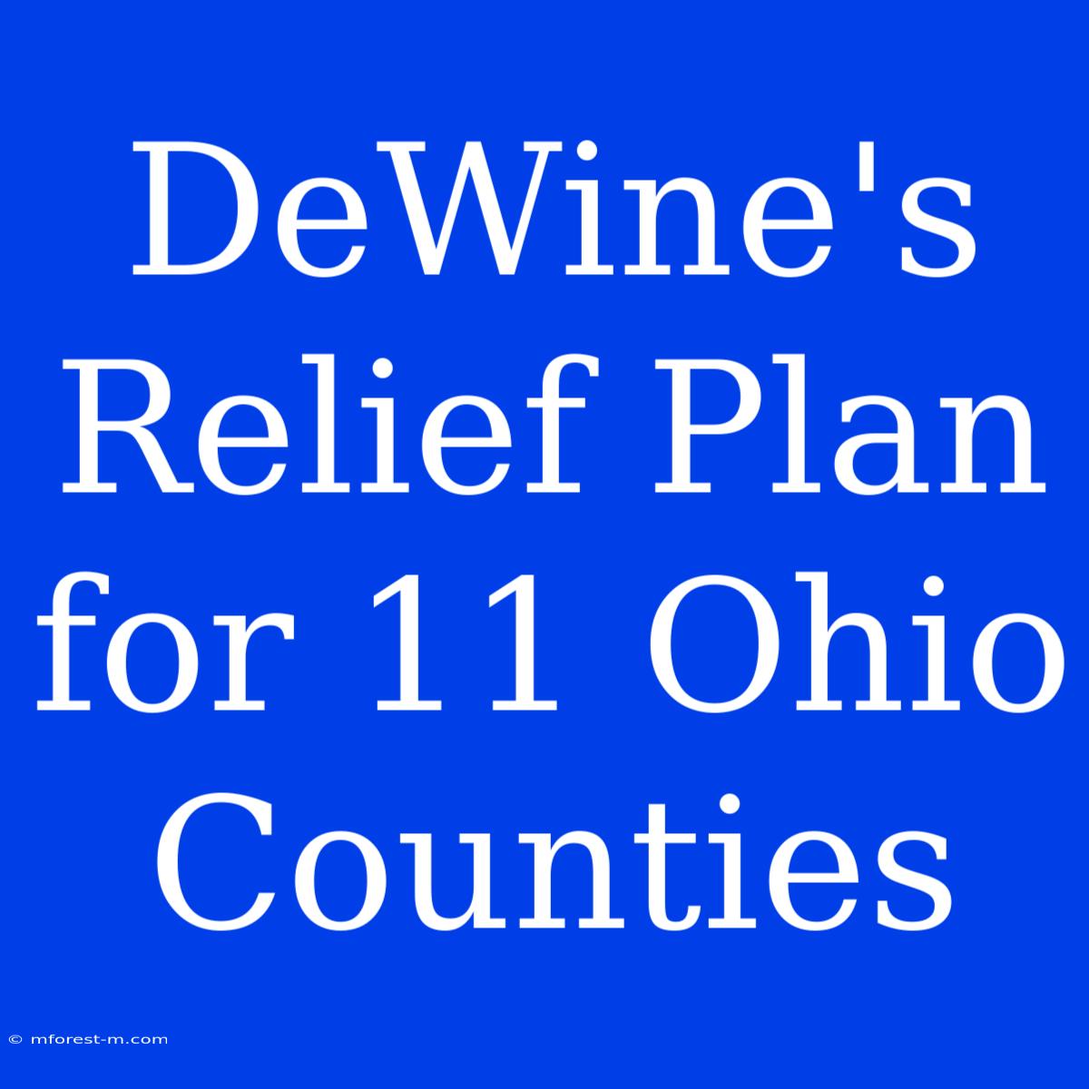 DeWine's Relief Plan For 11 Ohio Counties