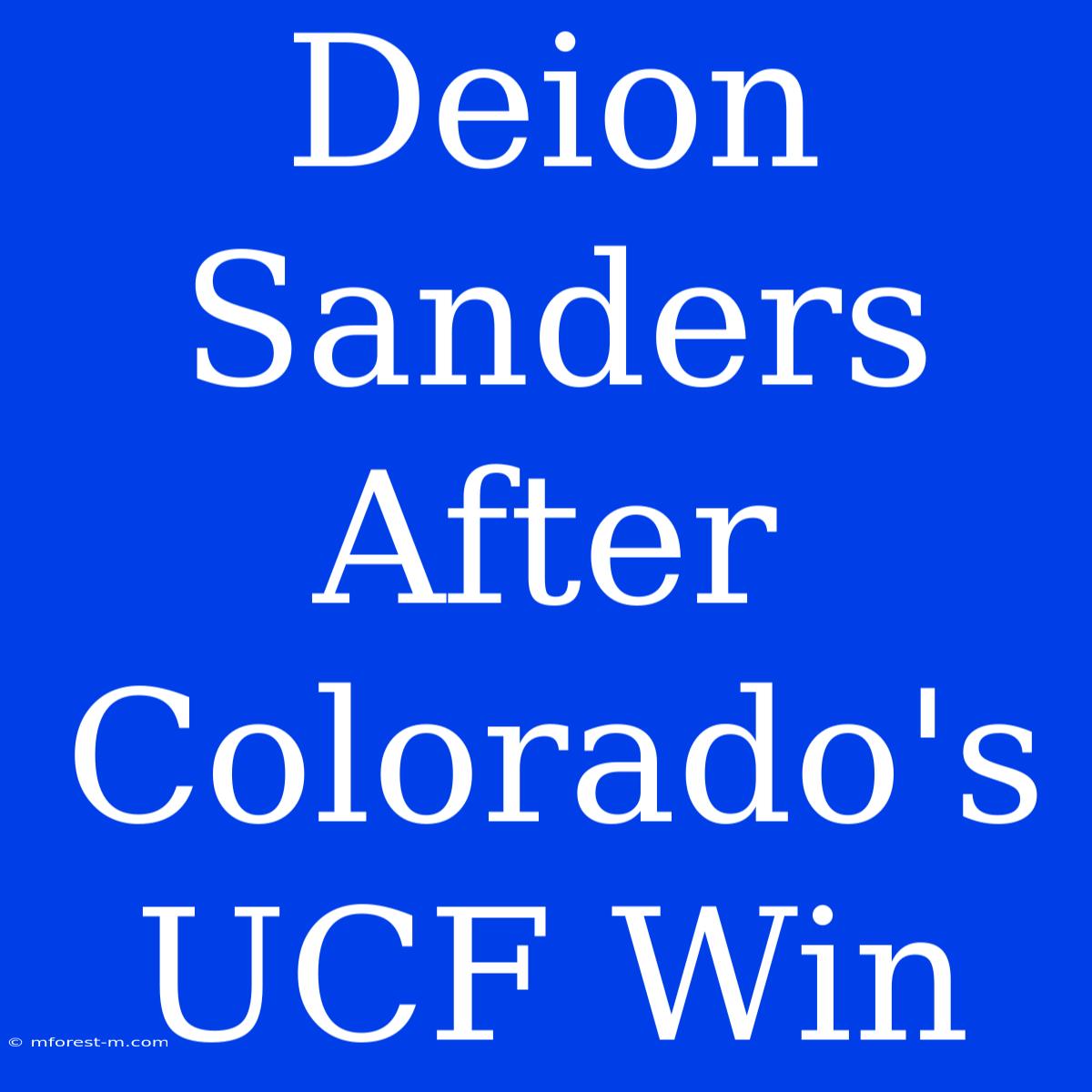 Deion Sanders After Colorado's UCF Win