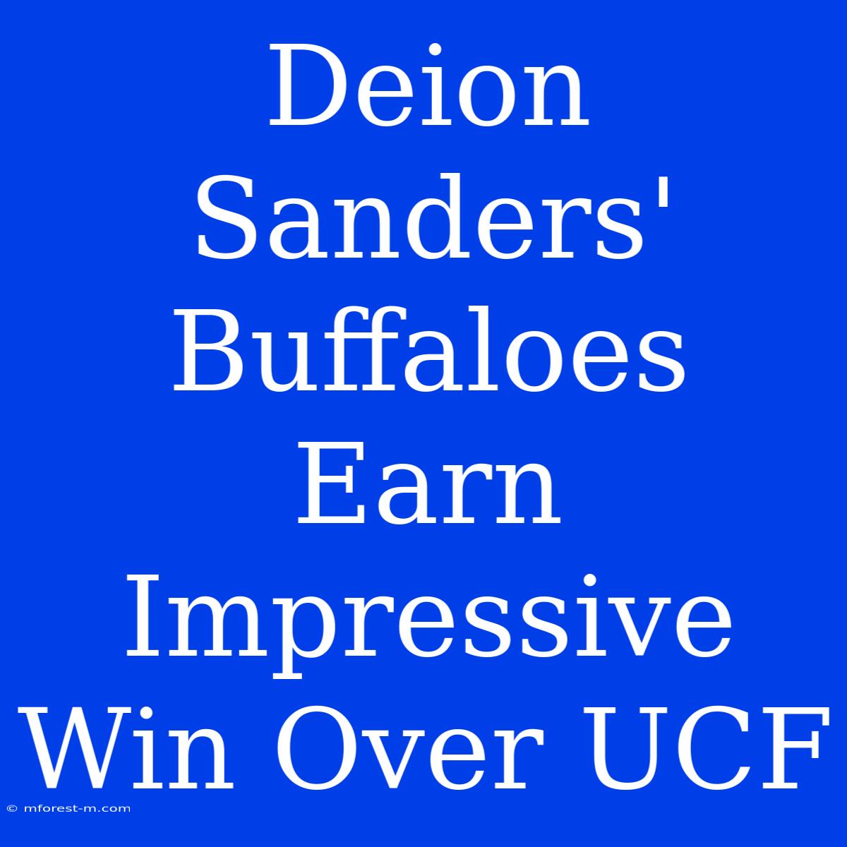 Deion Sanders' Buffaloes Earn Impressive Win Over UCF