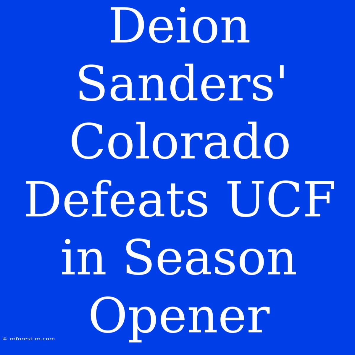 Deion Sanders' Colorado Defeats UCF In Season Opener