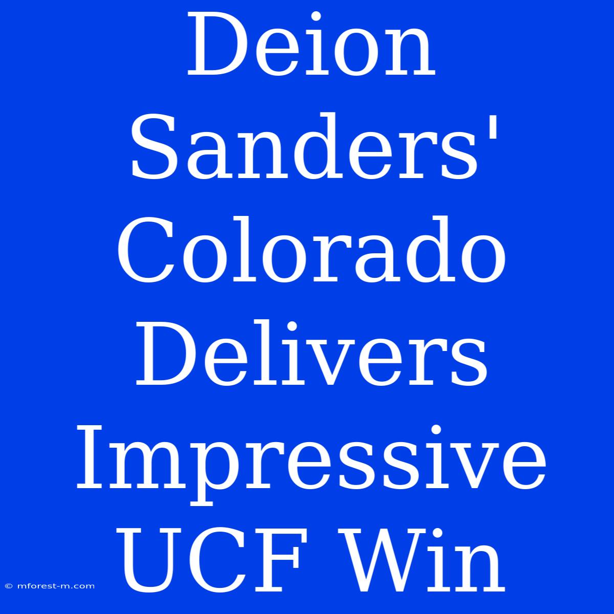 Deion Sanders' Colorado Delivers Impressive UCF Win 