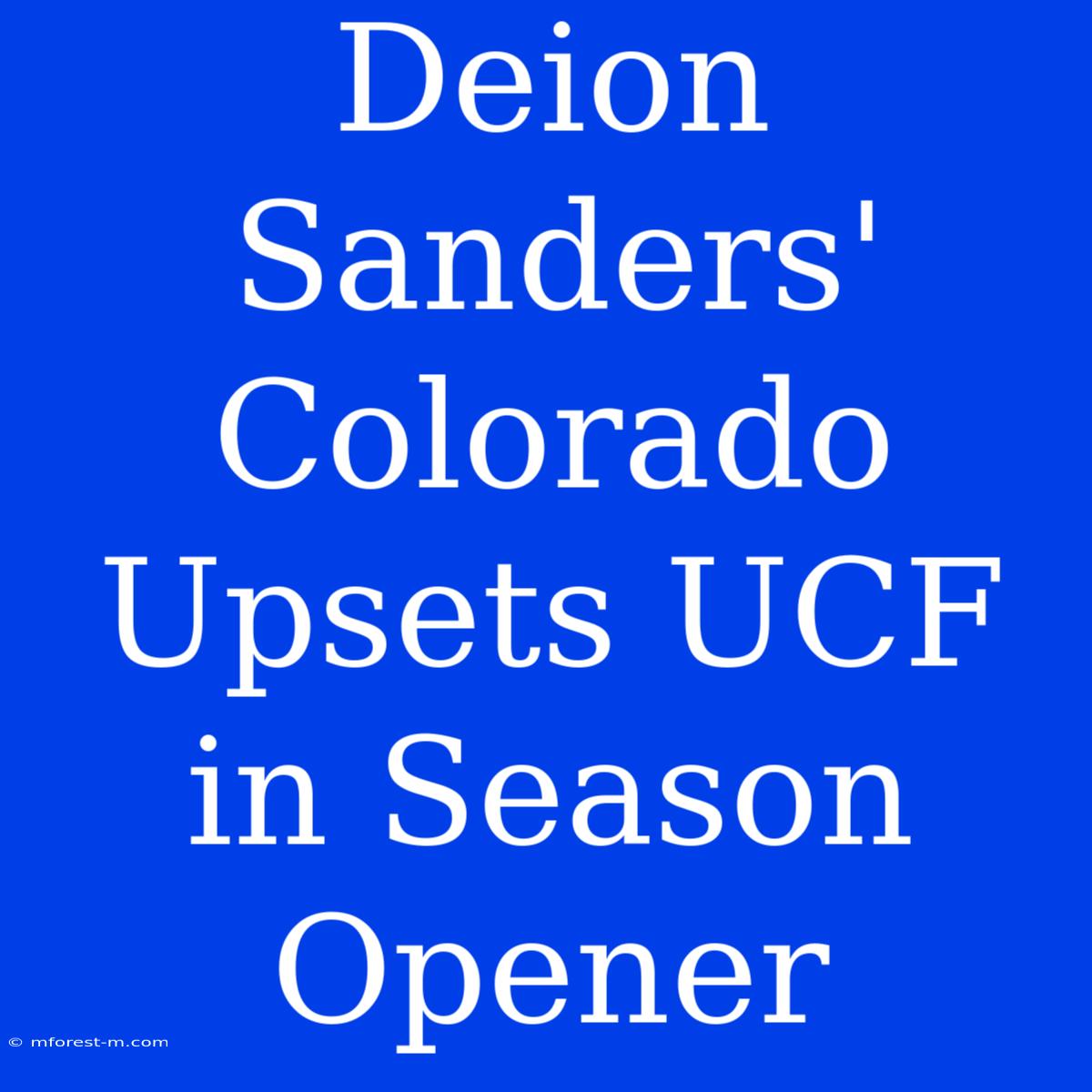 Deion Sanders' Colorado Upsets UCF In Season Opener