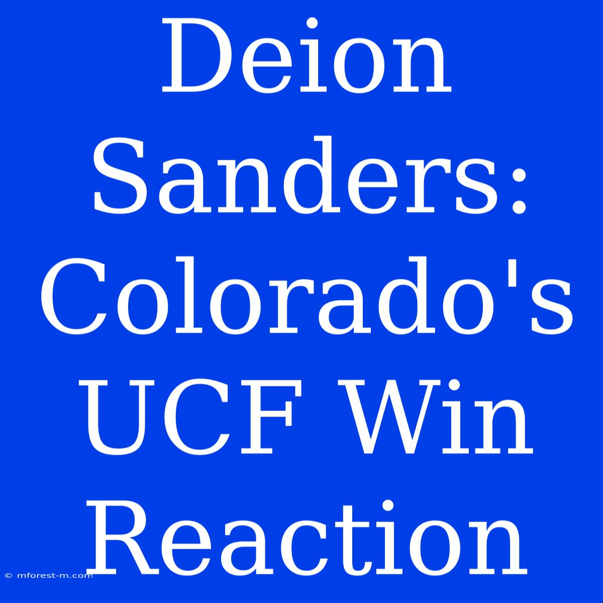 Deion Sanders: Colorado's UCF Win Reaction