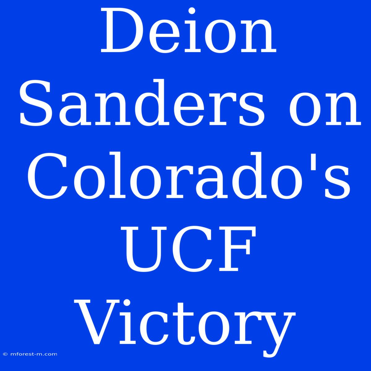 Deion Sanders On Colorado's UCF Victory