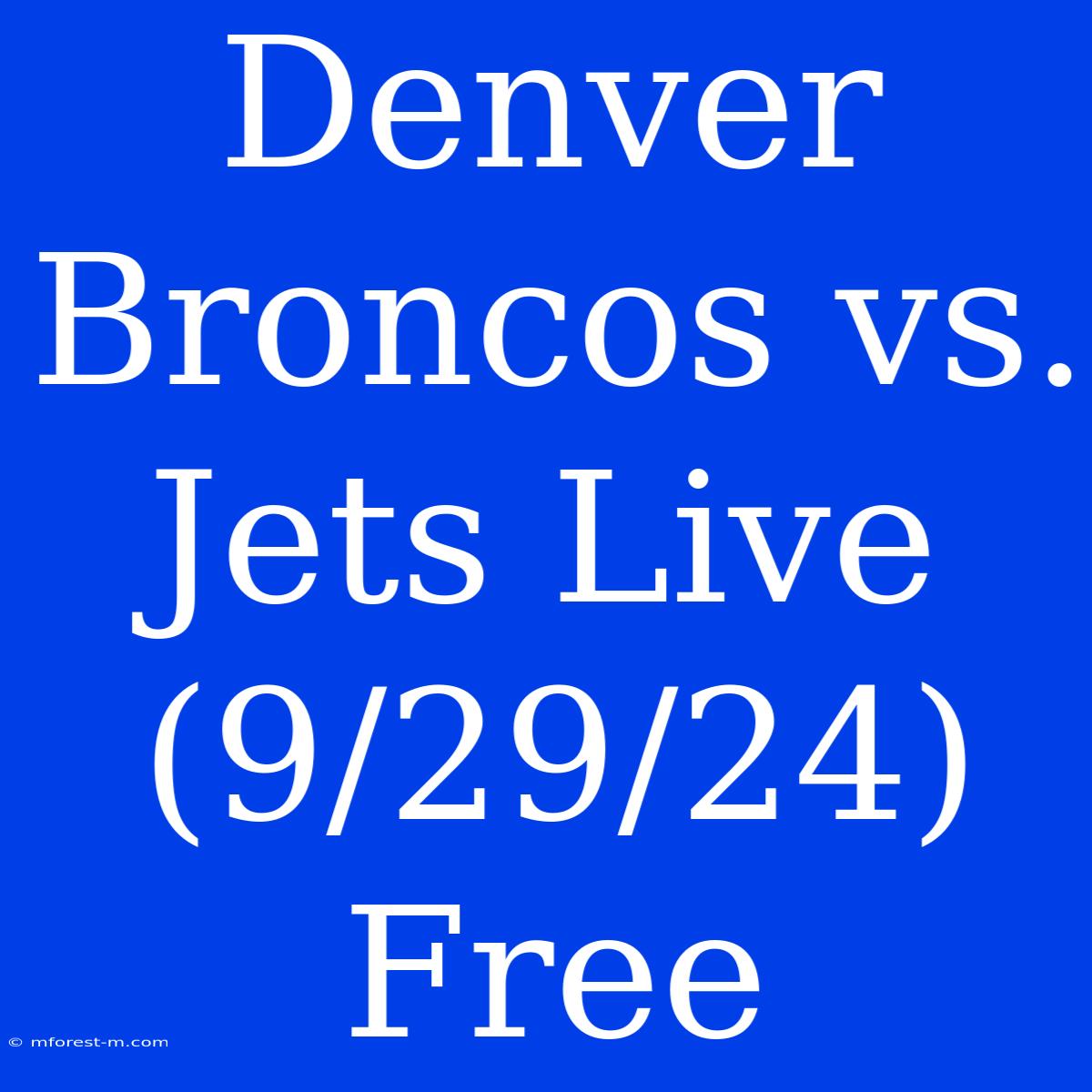 Denver Broncos Vs. Jets Live (9/29/24) Free