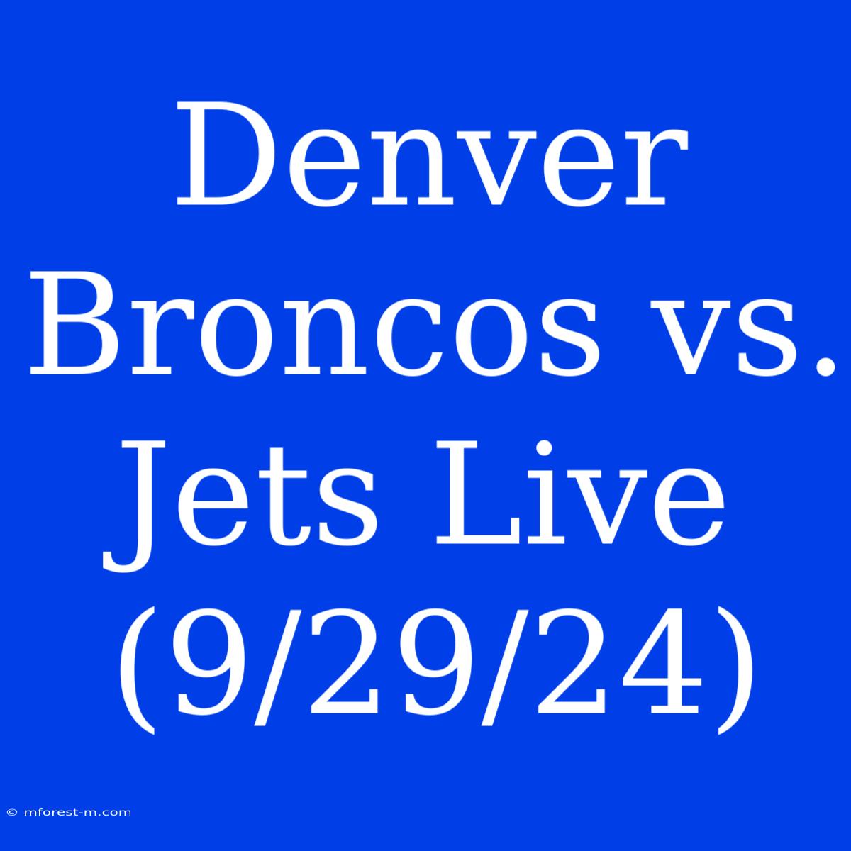 Denver Broncos Vs. Jets Live (9/29/24)