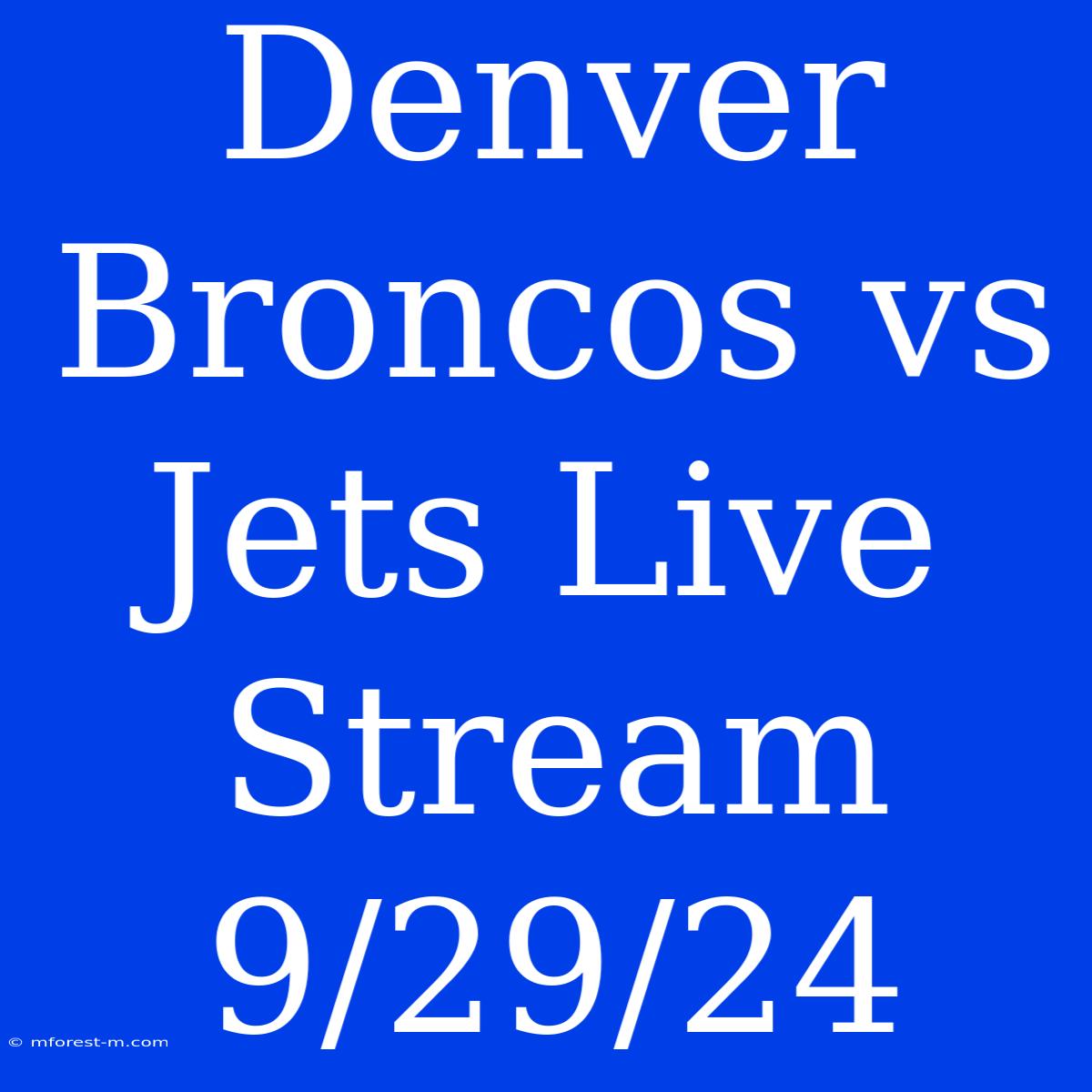 Denver Broncos Vs Jets Live Stream 9/29/24