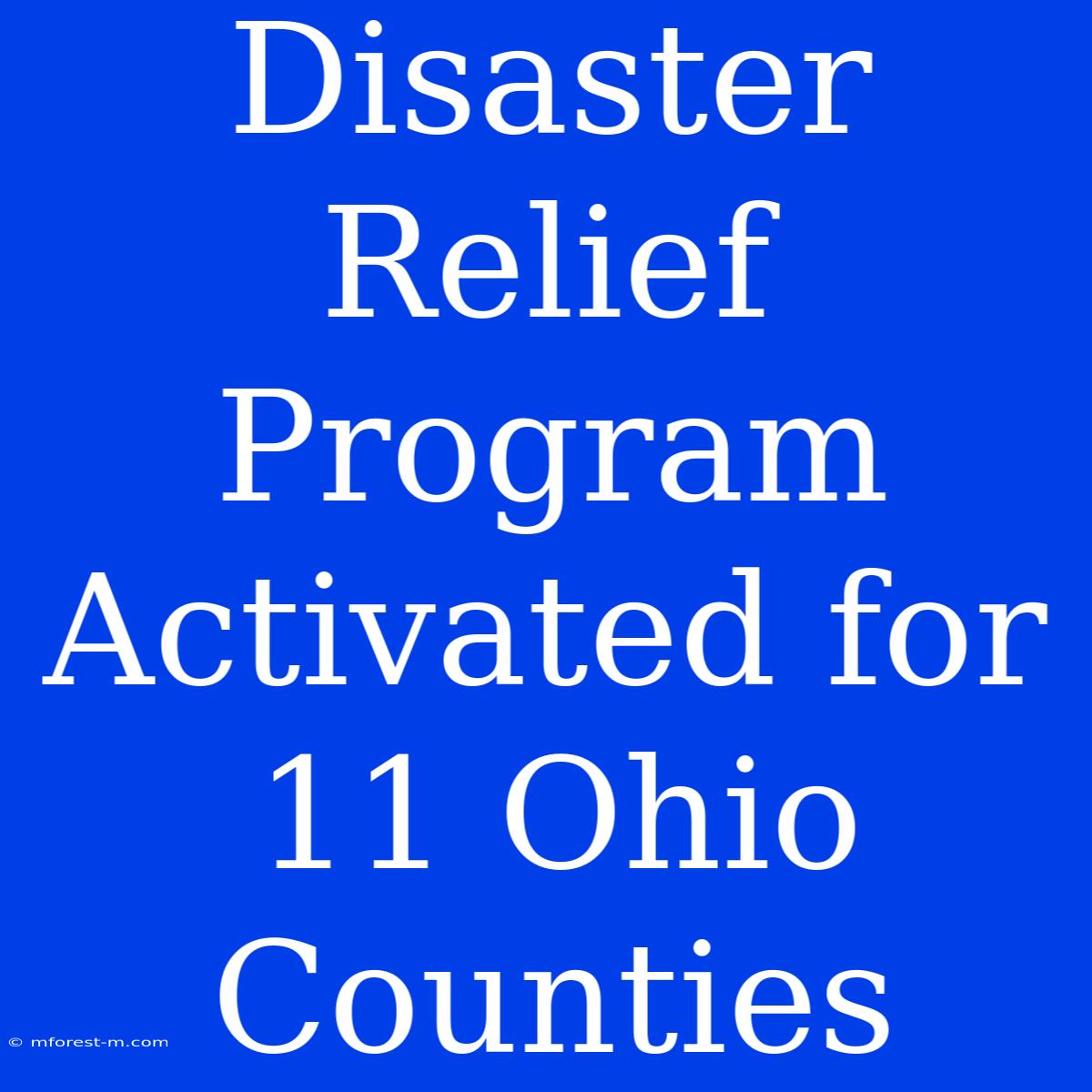 Disaster Relief Program Activated For 11 Ohio Counties 