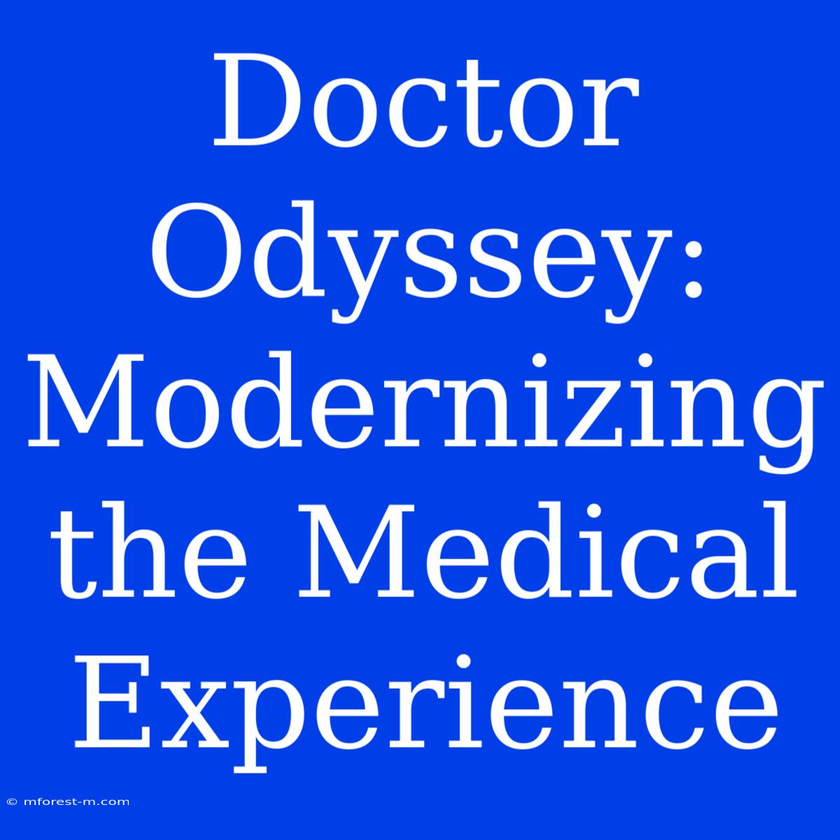 Doctor Odyssey: Modernizing The Medical Experience 