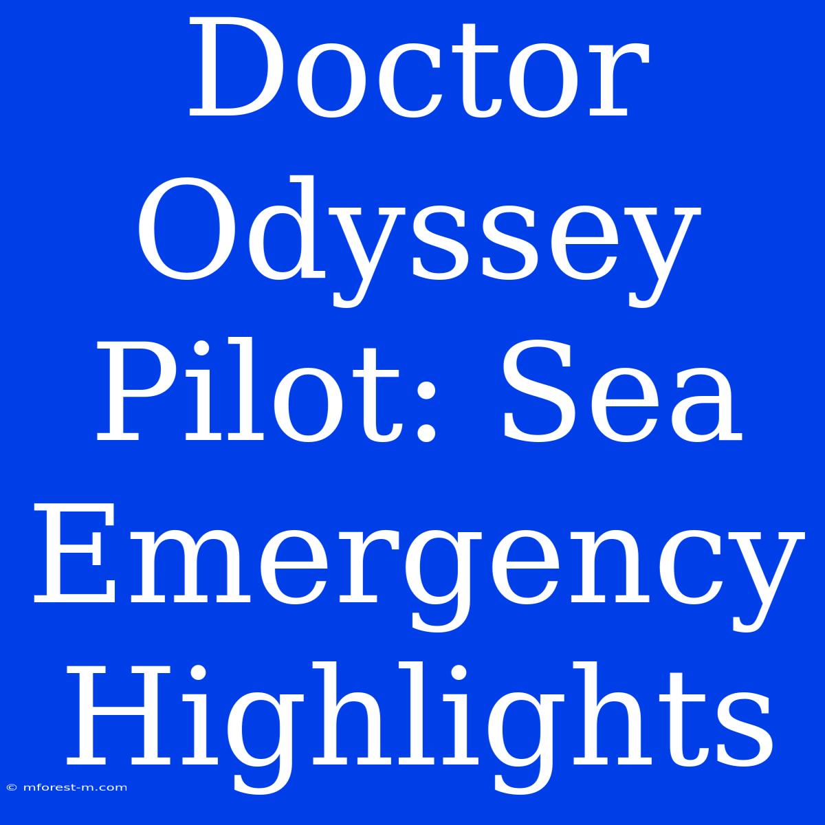 Doctor Odyssey Pilot: Sea Emergency Highlights