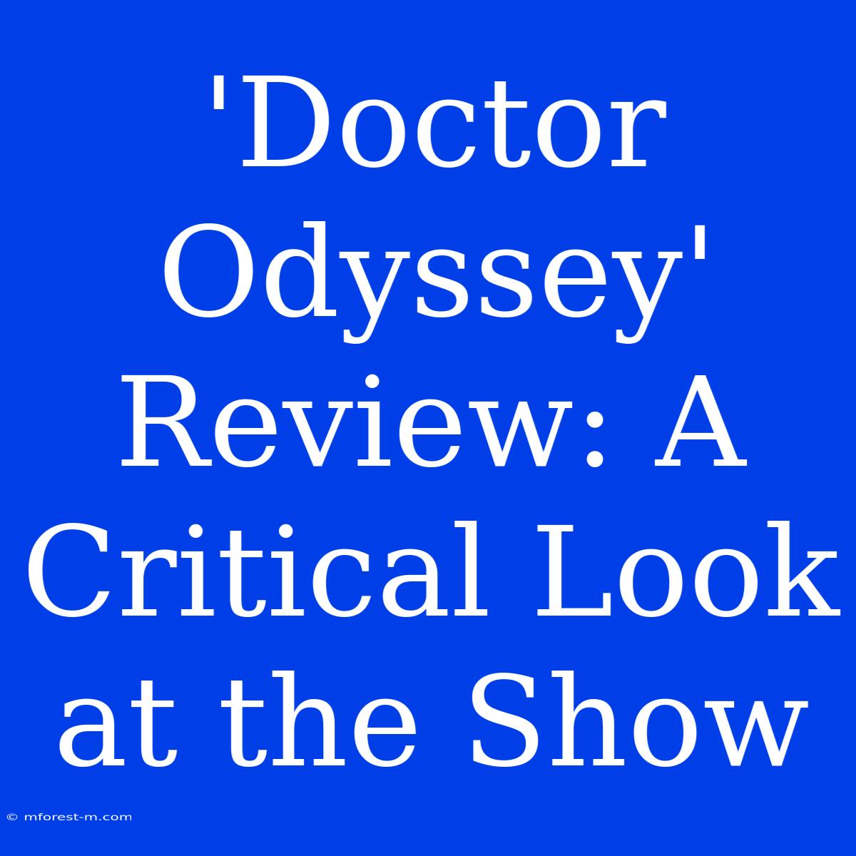 'Doctor Odyssey' Review: A Critical Look At The Show