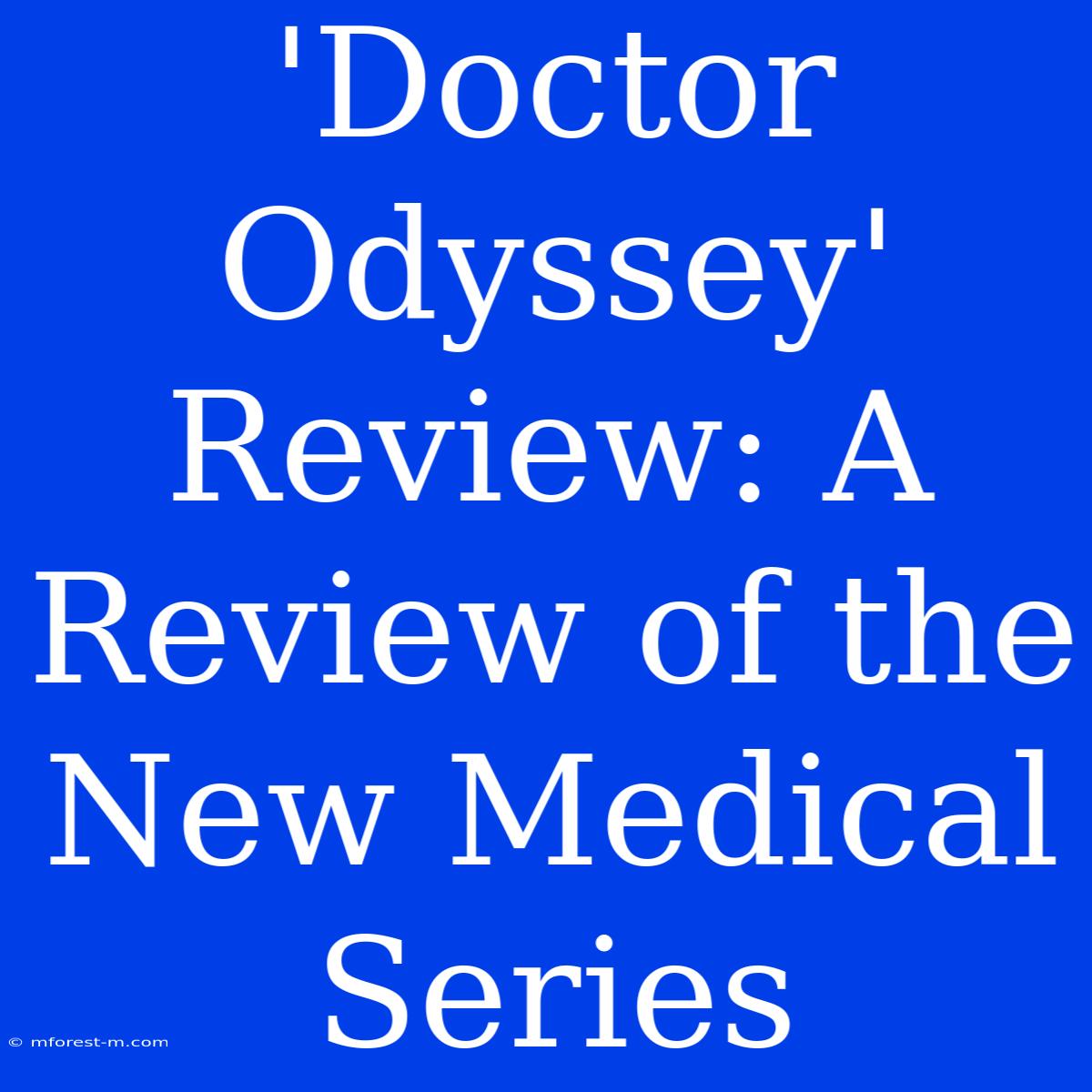 'Doctor Odyssey' Review: A Review Of The New Medical Series