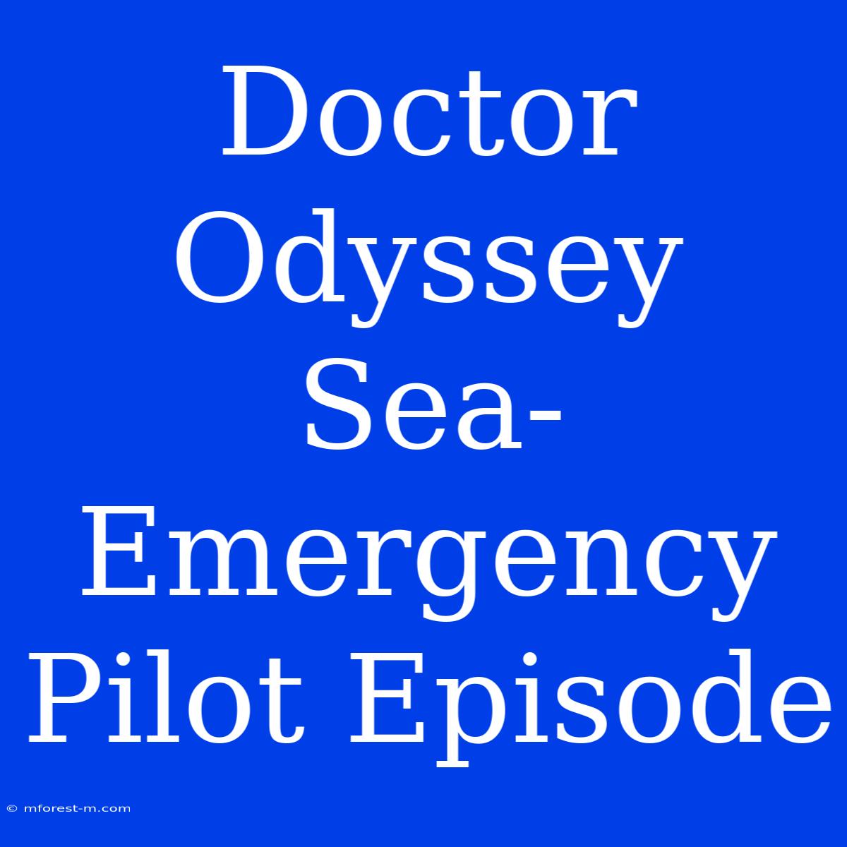 Doctor Odyssey Sea-Emergency Pilot Episode