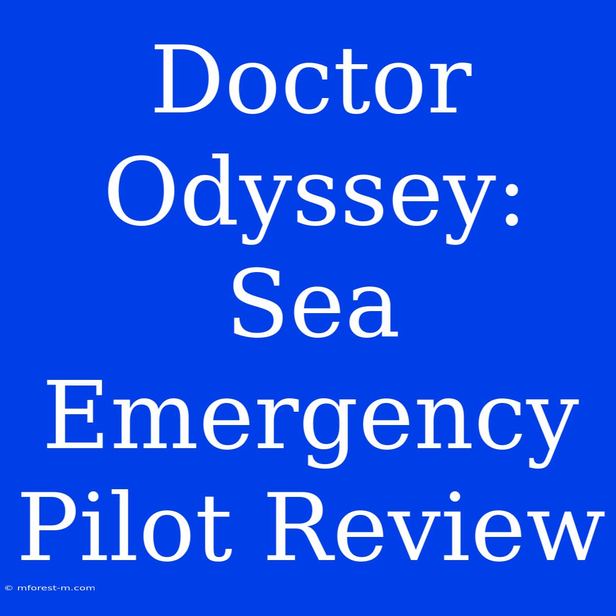 Doctor Odyssey: Sea Emergency Pilot Review