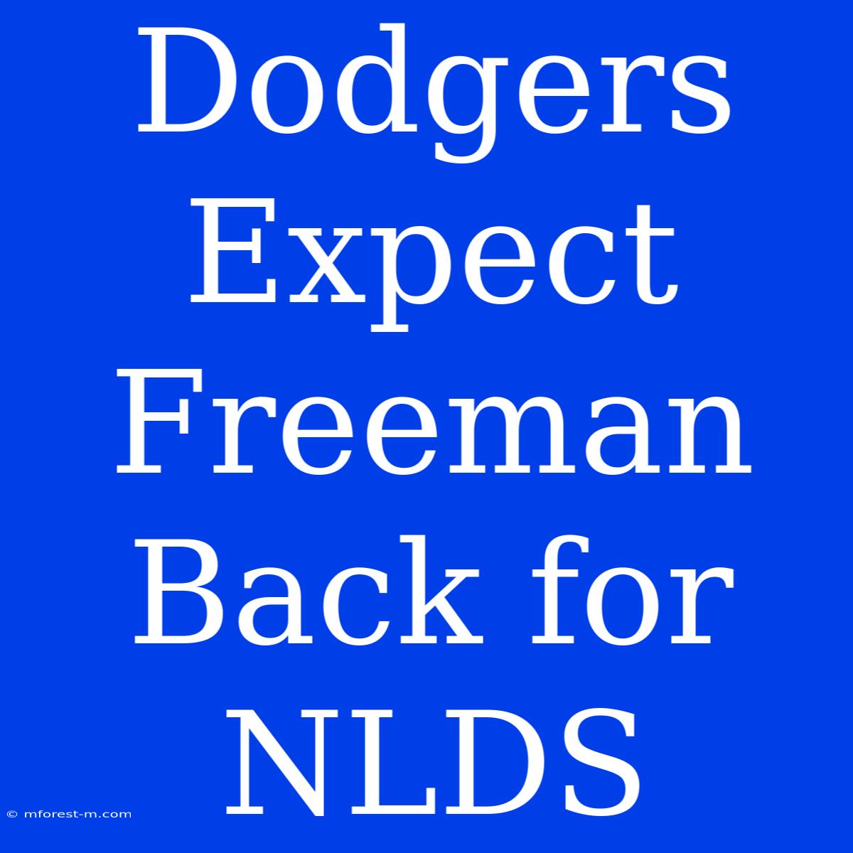 Dodgers Expect Freeman Back For NLDS