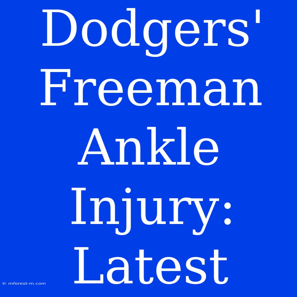 Dodgers' Freeman Ankle Injury: Latest